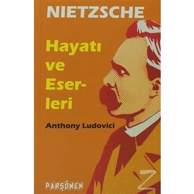 Nietzche - Hayatı ve Eserleri - Anthony Ludovici