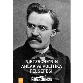 Nietzche'nin Ahlak ve Politika Felsefesi - Derda Küçükalp