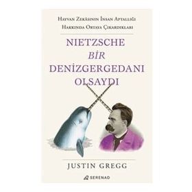 Nietzsche Bir Denizgergedanı Olsaydı - Justin Gregg