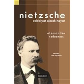 Nietzsche Edebiyat Olarak Hayat - Alexander Nehamas