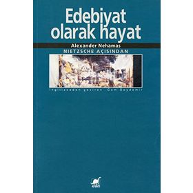 Nietzsche Edebiyat Olarak Hayat - Alexander Nehamas