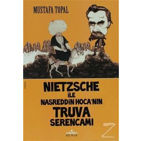 NIETZSCHE ILE NASREDDIN HOCA'NIN TRUVA SERENCAMI - MUSTAFA TOPAL