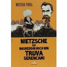 NIETZSCHE ILE NASREDDIN HOCA'NIN TRUVA SERENCAMI - MUSTAFA TOPAL