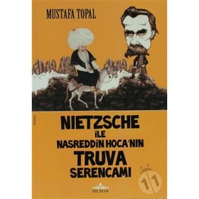 NIETZSCHE ILE NASREDDIN HOCA'NIN TRUVA SERENCAMI - MUSTAFA TOPAL