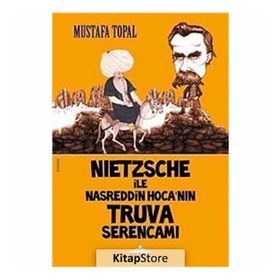 NIETZSCHE ILE NASREDDIN HOCA'NIN TRUVA SERENCAMI - MUSTAFA TOPAL