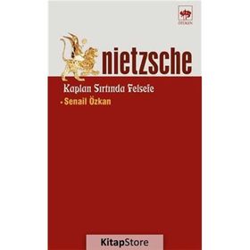 NIETZSCHE KAPLAN SIRTINDA FELSEFE - SENAIL ÖZKAN
