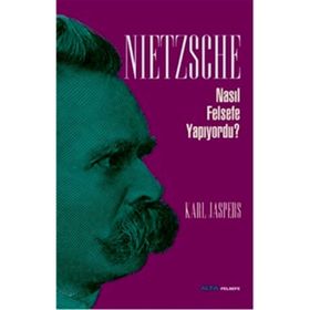 NIETZSCHE NASIL FELSEFE YAPIYORDU? - KARL JASPERS