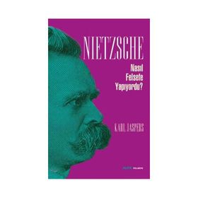 NIETZSCHE NASIL FELSEFE YAPIYORDU? - KARL JASPERS