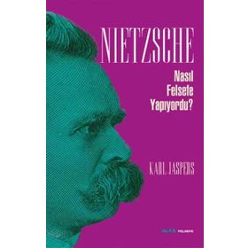 NIETZSCHE NASIL FELSEFE YAPIYORDU? - KARL JASPERS