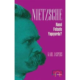 NIETZSCHE NASIL FELSEFE YAPIYORDU? - KARL JASPERS