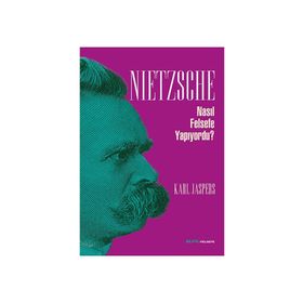 NIETZSCHE NASIL FELSEFE YAPIYORDU? - KARL JASPERS