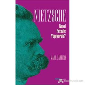 NIETZSCHE NASIL FELSEFE YAPIYORDU? - KARL JASPERS