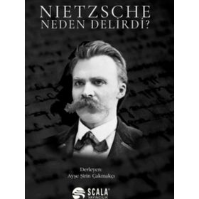 Nietzsche Neden Delirdi Ayşe Şirin Çakmakçı