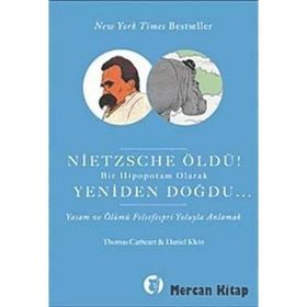 NIETZSCHE ÖLDÜ! BIR HIPOPOTAM OLARAK YENIDEN DOĞDU YAŞAM VE ÖLÜMÜ FELSEFESPRI YOLUYLA ANLAMAK - THOMAS CATHERT;DANIEL KLEIN