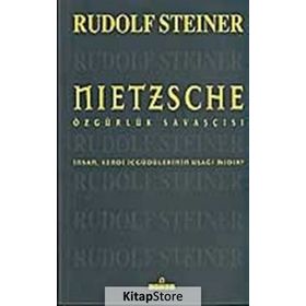 NIETZSCHE ÖZGÜRLÜK SAVAŞÇISI - RUDOLF STEINER