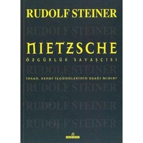NIETZSCHE ÖZGÜRLÜK SAVAŞÇISI - RUDOLF STEINER