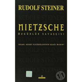 NIETZSCHE ÖZGÜRLÜK SAVAŞÇISI - RUDOLF STEINER