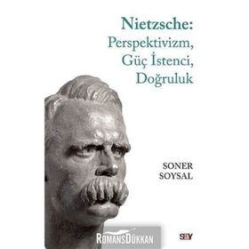 Nietzsche: Perspektivizm, Güç İstenci, Doğruluk -Soner Soysal