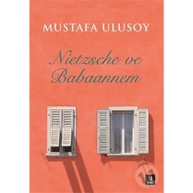 Nietzsche ve Babaannem - Mustafa Ulusoy