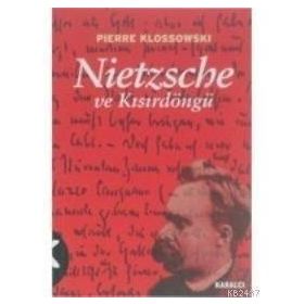NIETZSCHE VE KISIRDÖNGÜ - PIERRE KLOSSOWSKI