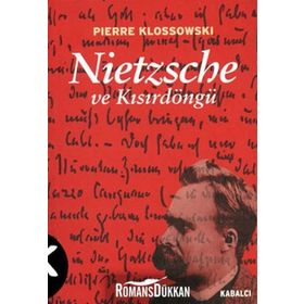 NIETZSCHE VE KISIRDÖNGÜ - PIERRE KLOSSOWSKI