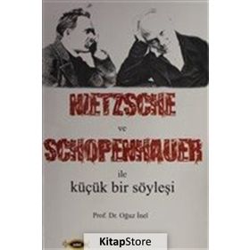 Nietzsche ve Schopenhauer İle Küçük Bir Söyleşi - Oğuz İnel