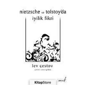 NIETZSCHE VE TOLSTOY´DA İYİLİK FIKRI - LEV ÇESTOV