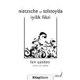 NIETZSCHE VE TOLSTOY´DA İYİLİK FIKRI - LEV ÇESTOV