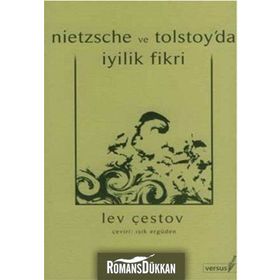 NIETZSCHE VE TOLSTOY´DA İYİLİK FIKRI - LEV ÇESTOV