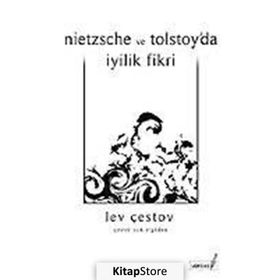 NIETZSCHE VE TOLSTOY´DA İYİLİK FIKRI - LEV ÇESTOV