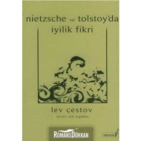 NIETZSCHE VE TOLSTOY´DA İYİLİK FIKRI - LEV ÇESTOV