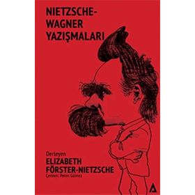 Nietzsche - Wagner Yazışmaları - Elizabeth Förster-Nietzsche