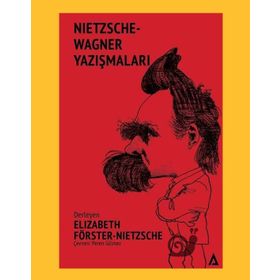 Nietzsche - Wagner Yazışmaları - Elizabeth Förster-Nietzsche