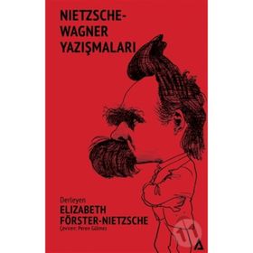 Nietzsche - Wagner Yazışmaları - Elizabeth Förster-Nietzsche