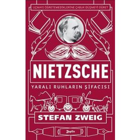 Nietzsche Yaralı Ruhların Şifacısı - Stefan Zweig