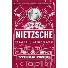 Nietzsche Yaralı Ruhların Şifacısı - Stefan Zweig