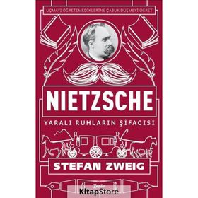 Nietzsche Yaralı Ruhların Şifacısı - Stefan Zweig