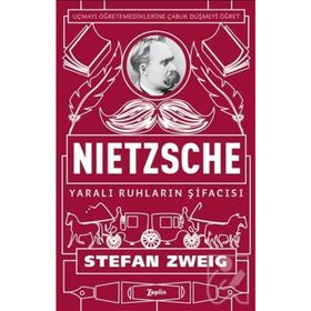 Nietzsche Yaralı Ruhların Şifacısı - Stefan Zweig