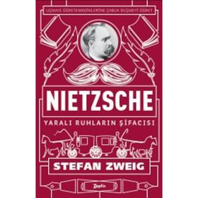 Nietzsche Yaralı Ruhların Şifacısı - stephan zweig