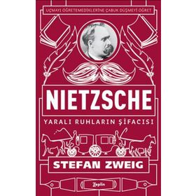 Nietzsche Yaralı Ruhların Şifacısı - stephan zweig