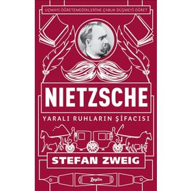 Nietzsche Yaralı Ruhların Şifacısı - stephan zweig