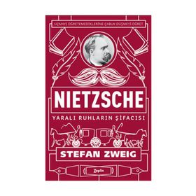 Nietzsche Yaralı Ruhların Şifacısı - stephan zweig