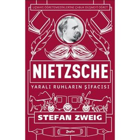Nietzsche Yaralı Ruhların Şifacısı - stephan zweig