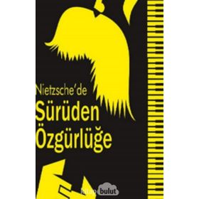 Nietzsche'de Sürüden Özgürlüğe - Nuriye Paytoncu