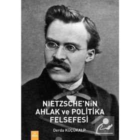 Nietzsche'nin Ahlak Ve Politika Felsefesi