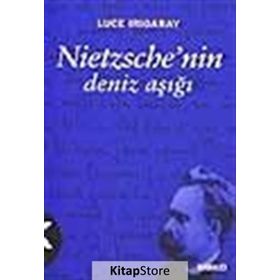 NIETZSCHENIN DENIZ AŞIĞI - LUCE IRIGARAY