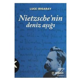 NIETZSCHENIN DENIZ AŞIĞI - LUCE IRIGARAY
