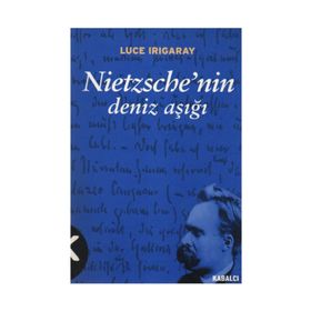 NIETZSCHENIN DENIZ AŞIĞI - LUCE IRIGARAY