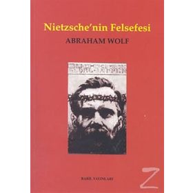 NIETZSCHE`NIN FELSEFESI - ABRAHAM WOLF