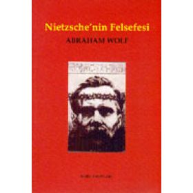 NIETZSCHE`NIN FELSEFESI - ABRAHAM WOLF